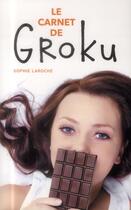 Couverture du livre « Le carnet de Groku » de Sophie Laroche aux éditions Hachette Romans