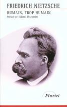 Couverture du livre « Humain, trop humain » de Friedrich Nietzsche aux éditions Pluriel