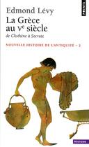 Couverture du livre « La grece au ve siecle. de clisthene a socrate » de Edmond Levy aux éditions Points