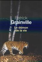 Couverture du livre « Le démon de la vie » de Patrick Grainville aux éditions Seuil