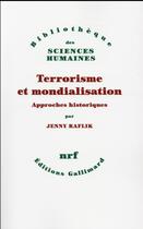 Couverture du livre « Terrorisme et mondialisation ; approches historiques » de Jenny Raflik aux éditions Gallimard