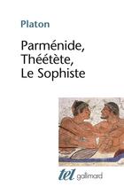 Couverture du livre « Parménide, Théétète, le sophiste » de Platon aux éditions Gallimard