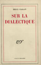 Couverture du livre « Sur la dialectique » de Parain Brice aux éditions Gallimard