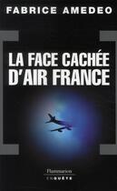 Couverture du livre « La face cachée d'Air France » de Fabrice Amedeo aux éditions Flammarion