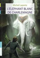 Couverture du livre « L'éléphant blanc de Charlemagne » de Michel Laporte aux éditions Flammarion Jeunesse