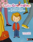 Couverture du livre « Lulu-Grenadine se perd dans un grand magasin » de Laurence Gillot et Lucie Durbiano aux éditions Nathan