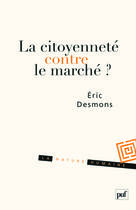 Couverture du livre « La citoyenneté contre le marché ? » de Eric Desmons aux éditions Puf