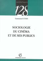 Couverture du livre « Sociologie Du Cinema Et Ses Publics » de Emmanuel Ethis aux éditions Armand Colin
