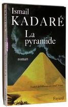 Couverture du livre « La Pyramide » de Ismail Kadare aux éditions Fayard