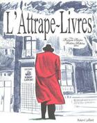 Couverture du livre « L'attrape-livres » de Francois Riviere et Rebena aux éditions Robert Laffont