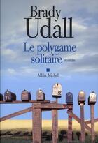 Couverture du livre « Le polygame solitaire » de Brady Udall aux éditions Albin Michel