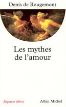 Couverture du livre « Les mythes de l'amour » de Rougemont Denis aux éditions Albin Michel