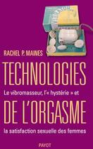 Couverture du livre « Technologies de l'orgasme ; le vibromasseur, l'