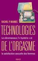 Couverture du livre « Technologies de l'orgasme » de Maines Rachel P. aux éditions Payot