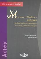 Couverture du livre « Marbury v. Madison : 1803-2003 - Un dialogue franco-américain / A French-American Dialogue (1re édition) » de Etlisabeth Zoller aux éditions Dalloz
