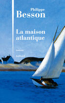 Couverture du livre « La maison atlantique » de Philippe Besson aux éditions Julliard