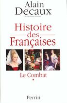 Couverture du livre « Histoire Des Francaises T.1 ; Le Combat » de Alain Decaux aux éditions Perrin