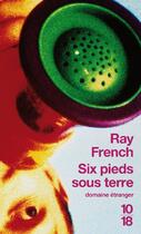 Couverture du livre « Six pieds sous terre » de Ray French aux éditions 10/18