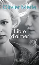 Couverture du livre « Libre d'aimer » de Olivier Merle aux éditions Pocket