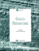 Couverture du livre « GALLIA PREHISTOIRE t.49 ; archéologie de la France prehistorique » de  aux éditions Cnrs