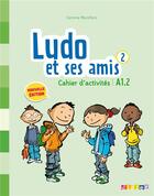 Couverture du livre « Ludo et ses amis ; niveau 2 ; cahier d'activités (édition 2015) » de Corinne Marchois aux éditions Didier