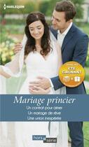 Couverture du livre « Mariage princier ; un contrat pour aimer, un mariage de rêve, une union inespérée » de Marion Lennox et Rebecca Winters et Melissa James aux éditions Harlequin