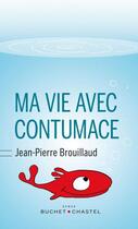 Couverture du livre « Ma vie avec contumace » de Jean-Pierre Brouillaud aux éditions Buchet Chastel