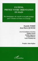 Couverture du livre « Lyceens, prenez votre orientation en main - des temoignages, des conseils et un guide pratique pour » de Quiesse/Ferre aux éditions Editions L'harmattan