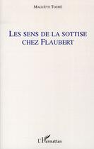 Couverture du livre « Le sens de la sottise chez Flaubert » de Magueye Toure aux éditions Editions L'harmattan