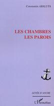 Couverture du livre « Les chambres les parois » de Constantin Abaluta aux éditions Editions L'harmattan