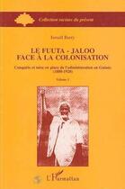 Couverture du livre « Le Fuuta-Jaloo face à la colonisation Tome 1 » de Ismael Barry aux éditions L'harmattan