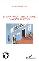 Couverture du livre « La coopération franco-africaine en matière de défense » de Abderrahmane M'Zali aux éditions Editions L'harmattan