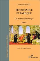 Couverture du livre « Renaissance et baroque t.1 ; les charmes de l'analogie » de Jocelyne Chaptal aux éditions Editions L'harmattan