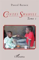 Couverture du livre « Contes swahili t.1 » de Pascal Bacuez aux éditions L'harmattan