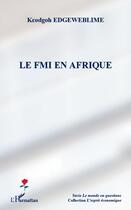 Couverture du livre « Le FMI en Afrique » de Kcodgoh Edgeweblime aux éditions L'harmattan