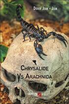 Couverture du livre « Chrysalide vs arachnida » de Didier Jean-Jean aux éditions Editions Du Net