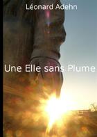 Couverture du livre « Une elle sans plume ; retour aux sources » de Leonard Adehn aux éditions Books On Demand