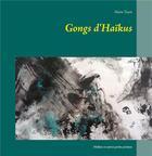 Couverture du livre « Gongs d'haïkus ; haïkus et autres petits poèmes » de Marie Tuyet aux éditions Books On Demand