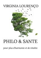 Couverture du livre « Philo sante : pour plus d'harmonie et de vitalite » de Lourenco Virginia aux éditions Books On Demand