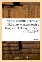 Couverture du livre « Musee litteraire, choix de litterature contemporaine francaise et etrangere. serie 43 » de  aux éditions Hachette Bnf