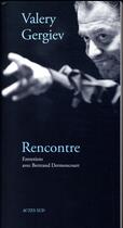 Couverture du livre « Rencontre ; entretiens avec Bertrand Dermoncourt » de Valery Gergiev aux éditions Actes Sud