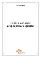 Couverture du livre « Solution numérique des plaques rectangulaires » de Michel Ker aux éditions Edilivre