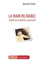 Couverture du livre « La main du diable : Adolf ou le destin contrarié » de Bernard Turpin aux éditions L'harmattan