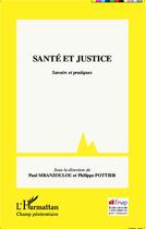 Couverture du livre « Santé et justice ; savoirs et pratiques » de Paul Mnazoulou et Philippe Pottier aux éditions L'harmattan