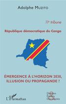 Couverture du livre « République démocratique du Congo ; émergence à l'horizon 2030, illusion ou propagande ? » de Adolphe Muzito aux éditions L'harmattan
