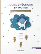 Couverture du livre « Jolies créations en papier ; pour décorer la chambre de bébé » de Gael Le Neillon aux éditions Glenat