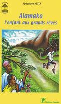 Couverture du livre « Alamako, l'enfant aux grands rêves » de Abdoulaye Keita aux éditions Ganndal
