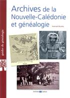 Couverture du livre « Archives de la nouvelle-caledonie et genealogie » de Gwenael Murphy aux éditions Archives Et Culture