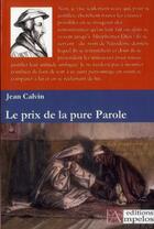 Couverture du livre « Le prix de la pure parole » de Jean Calvin aux éditions Ampelos