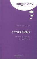 Couverture du livre « Petits riens » de Pierre Macherey aux éditions Bord De L'eau